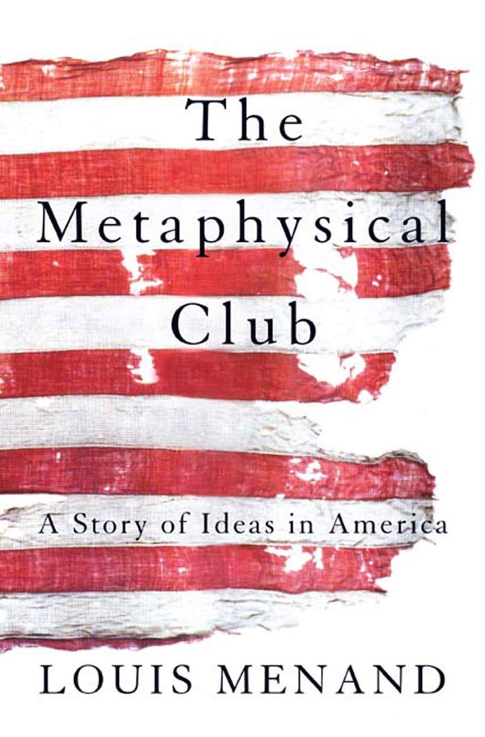 Cover of The Metaphysical Club by Louis Menand. The title is is superimposed on the stripes of an American flag.